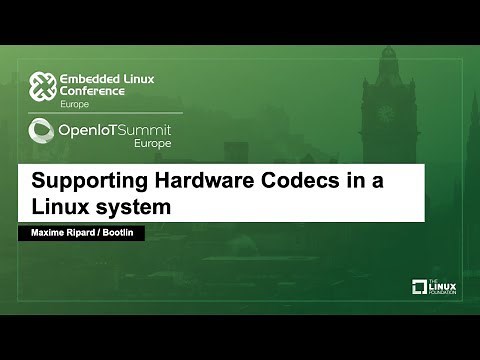 Supporting Hardware Codecs in a Linux system - Maxime Ripard, Bootlin