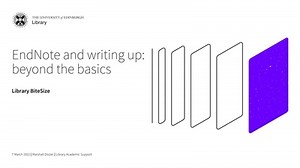 EndNote and writing up: beyond the basics (Library Bitesize)
