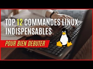 TOP 12 COMMANDES LINUX de base indispensables pour un débutant[TUTO]