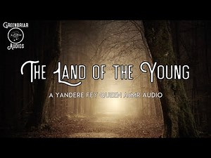[F4A] The Land of the Young [Yandere] [Faerie Queen] [Kidnapped by a Fey]