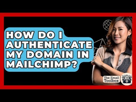 How Do I Authenticate My Domain In Mailchimp? - TheEmailToolbox.com