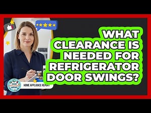 What Clearance Is Needed For Refrigerator Door Swings?