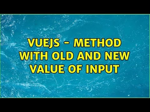 VueJs - Method with old and new value of input (4 Solutions!!)