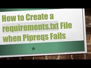 How to Create a requirements.txt File when Pipreqs Fails