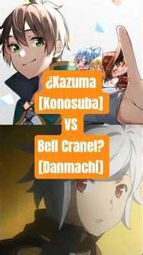 ¿Quién Gana Entre Kazuma y Bell Cranel? [Konosuba Temporada 4 X Danmachi] #konosuba