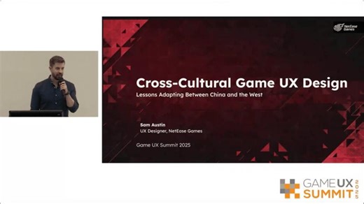 GUXS 25 | Cross-cultural Game UX Design: Lessons adapting between China ans the West | Sam Austin | Samuel Austin
