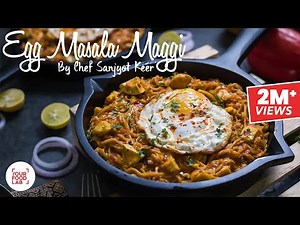 Egg Masala Maggi | एग मसाला मैगी | Chef Sanjyot Keer
