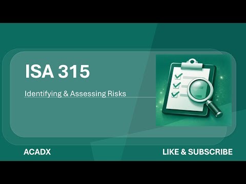 ISA 315 Explained: Identifying & Assessing Risks of Material Misstatement | ACCA AAA | ACADX