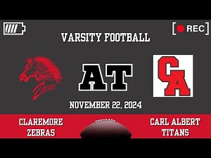 Claremore Varsity Football at Carl Albert Titans (November 22, 2024)