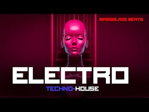 ELECTRO TECHNO HOUSE MIX || BassBlaze Beats