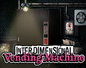 IVM windows file - INTERDIMENSIONAL VENDING MACHINE
