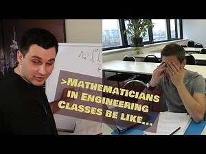 Mathematicians vs. Engineering Classes be like...