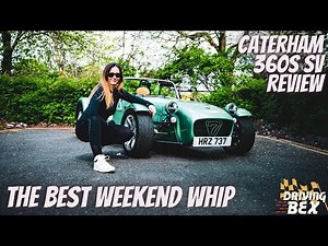 The Best Weekend Whip | Caterham 360S SV Review