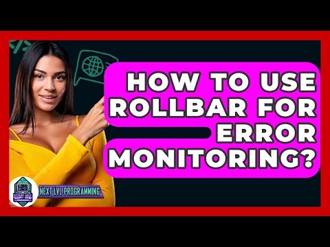 How To Use Rollbar For Error Monitoring? - Next LVL Programming