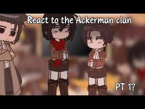 AOT CHARACTER REACT TO THE ACKERMAN CLAN [PART 1?]#gacha#gachaclub#aot#react