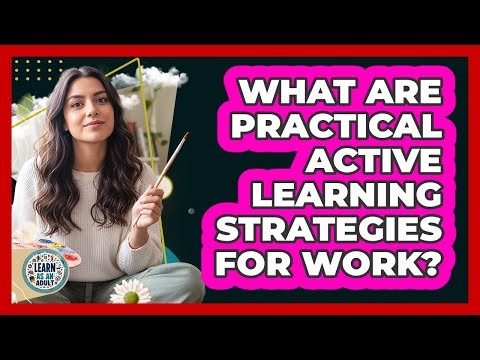 What are practical active learning strategies for work?