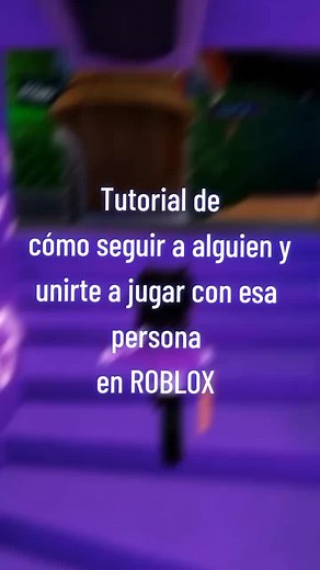 Cómo seguir y unirte a jugar con alguien en ROBLOX