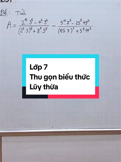 Toán lớp 7: Thu gọn biểu thức lũy thừa nâng cao