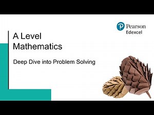A Level Maths: Deep Dive into Problem Solving