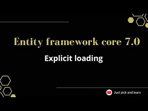 Part-17: Explicit loading in entity framework core | Entity framework core 7.0 tutorial | ef core