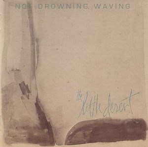 Not Drowning, Waving - The Little Desert