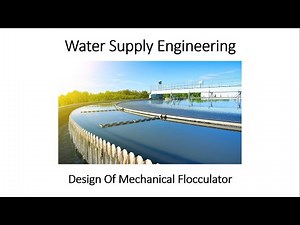 (05-3) Design Of Mechanical Flocculator || تصميم خزان التقليب البطئ الميكانيكى