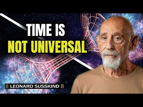 Time in the Universe Is Not What You Think | Susskind Explains
