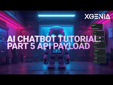 XGENIA Chatbot Tutorial: Part 5 API Payload