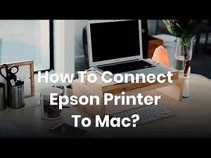 How To Connect Epson Printer To Mac?