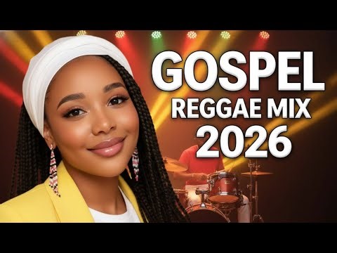 Christian Reggae Worship Songs | 2026 Gospel Praise & Joyful Vibes For Jesus