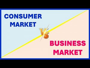 Consumer Market vs Business Market