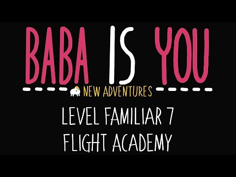 Baba is You - New Adventures - Level Familiar 7 - Flight Academy - Solution