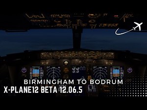 X-PLANE 12 | Zibo Mod 737-800 Jet2 | Birmingham to Bodrum | Full Flight