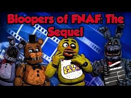 Freddy Fazbear and Friends "Bloopers of FNAF- The Sequel"