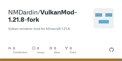 GitHub - NMDardin/VulkanMod-1.21.8-fork: Vulkan renderer mod for Minecraft 1.21.8.