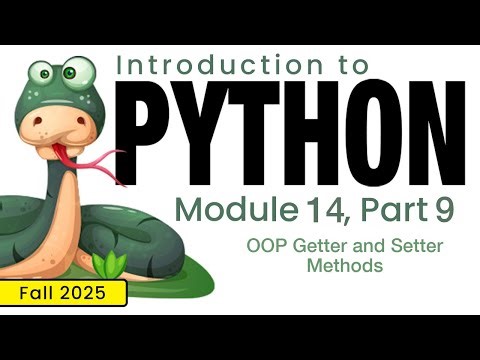 Python (Fall 2025) Module 14-9: OOP Getter and Setter Methods