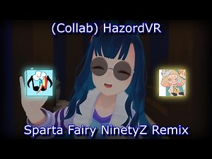 (Collab) HazordVR - Sparta Fairy NinetyZ Remix