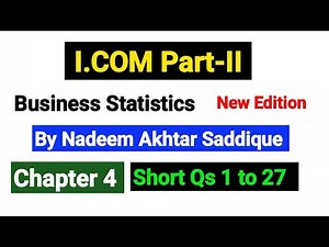 Chapter No 4 Short Qs 1 to 27 | I.COM Part-II Business Statistics New Edition By Nadeem Akhtar |