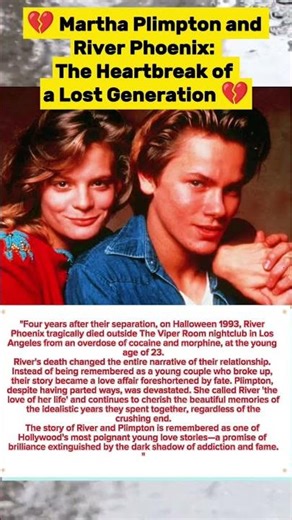 💔 Martha Plimpton and River Phoenix: The Heartbreak of a Lost Generation 💔