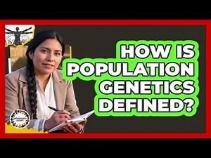 How Is Population Genetics Defined?