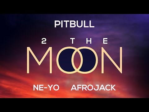 Pitbull x NE-YO x AFROJACK ft. DJ Buddha - 2 The Moon (Official Audio)
