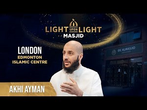 London Edmonton Islamic Centre | Akhi Ayman | Masjid Tour - Light Upon Light 2023
