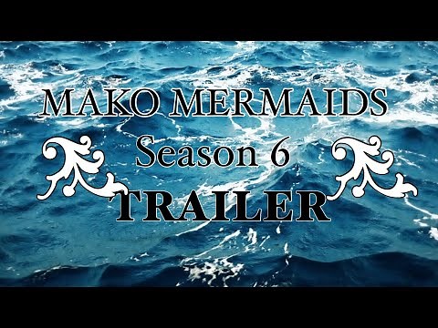 Mako Mermaids season 6 TRAILER