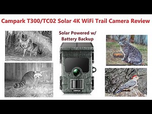 Campark T300/TC02 4K Solar Powered WIFI Trail Camera Test and Review