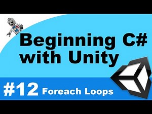 Beginning C# with Unity - Part 12 - Foreach Loops