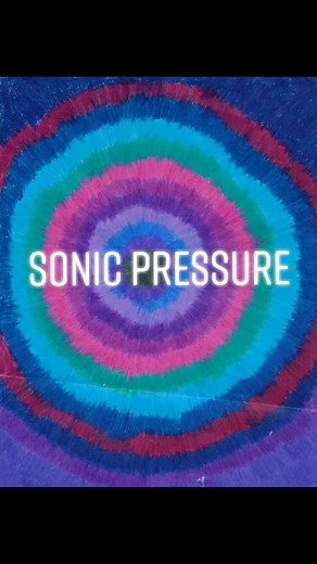 #sonicpressure