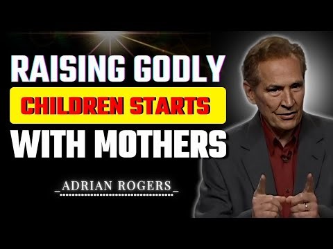 Faithful Mothers in a Broken World: Raising Godly Children | Adrian Rogers