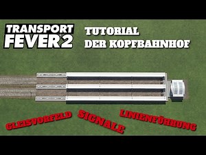 Transport Fever 2 Tutorial | Terminal Station | Track Area, Signals & Line Layout