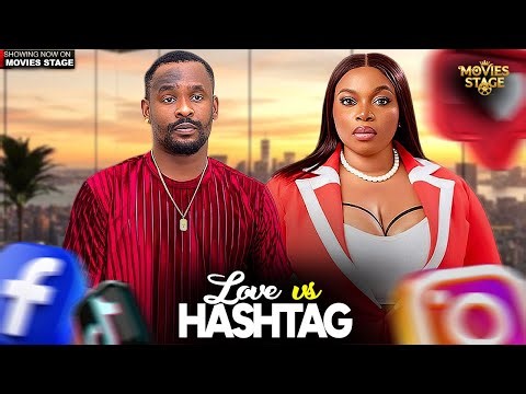 LOVE VS HASHTAG | ZUBBY MICHEAL , GEORGINA IBEH - NOLLYWOOD MOVIE 2025