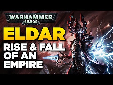 ELDAR - Rise and Fall of an Empire | WARHAMMER 40,000 Lore / History